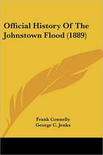 Official History Of The Johnstown Flood (1889)