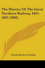 The History Of The Great Northern Railway, 1845-1895 (1898)