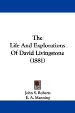 The Life And Explorations Of David Livingstone (1881)