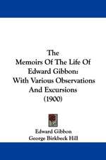 The Memoirs Of The Life Of Edward Gibbon