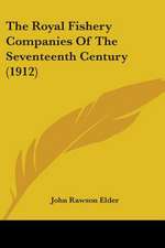 The Royal Fishery Companies Of The Seventeenth Century (1912)