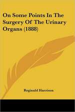 On Some Points In The Surgery Of The Urinary Organs (1888)