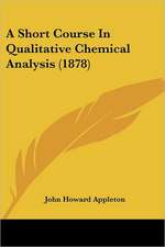 A Short Course In Qualitative Chemical Analysis (1878)