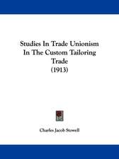 Studies In Trade Unionism In The Custom Tailoring Trade (1913)