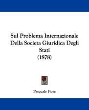 Sul Problema Internazionale Della Societa Giuridica Degli Stati (1878)