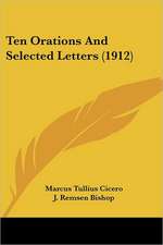 Ten Orations And Selected Letters (1912)