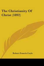 The Christianity Of Christ (1892)