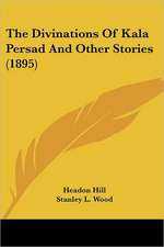 The Divinations Of Kala Persad And Other Stories (1895)