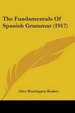 The Fundamentals Of Spanish Grammar (1917)