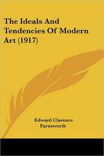 The Ideals And Tendencies Of Modern Art (1917)