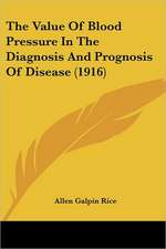 The Value Of Blood Pressure In The Diagnosis And Prognosis Of Disease (1916)