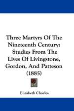 Three Martyrs Of The Nineteenth Century