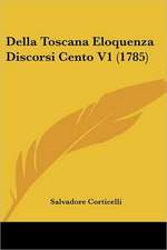 Della Toscana Eloquenza Discorsi Cento V1 (1785)