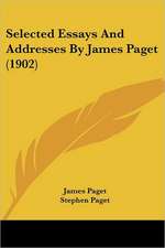 Selected Essays And Addresses By James Paget (1902)