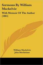 Sermons By William Mackelvie