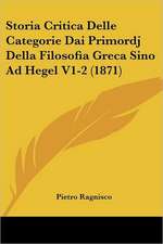 Storia Critica Delle Categorie Dai Primordj Della Filosofia Greca Sino Ad Hegel V1-2 (1871)