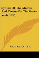 Syntax Of The Moods And Tenses On The Greek Verb (1874)