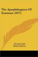 The Apophthegmes Of Erasmus (1877)