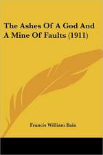 The Ashes Of A God And A Mine Of Faults (1911)