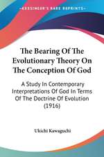 The Bearing Of The Evolutionary Theory On The Conception Of God