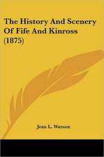 The History And Scenery Of Fife And Kinross (1875)