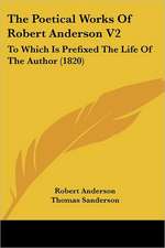 The Poetical Works Of Robert Anderson V2