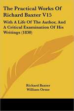 The Practical Works Of Richard Baxter V15