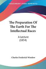 The Preparation Of The Earth For The Intellectual Races