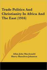 Trade Politics and Christianity in Africa and the East (1916)