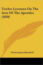 Twelve Lectures On The Acts Of The Apostles (1828)