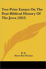 Two Prize Essays On The Post-Biblical History Of The Jews (1852)