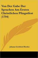 Von Der Gabe Der Sprachen Am Ersten Christlichen Pfingstfest (1794)