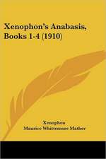 Xenophon's Anabasis, Books 1-4 (1910)