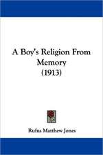 A Boy's Religion From Memory (1913)