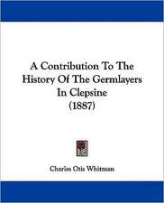 A Contribution To The History Of The Germlayers In Clepsine (1887)