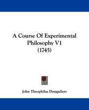 A Course Of Experimental Philosophy V1 (1745)