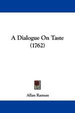 A Dialogue On Taste (1762)