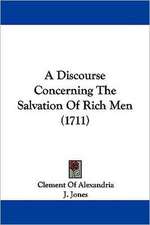 A Discourse Concerning The Salvation Of Rich Men (1711)