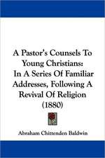 A Pastor's Counsels To Young Christians