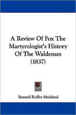 A Review Of Fox The Martyrologist's History Of The Waldenses (1837)