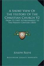 A Short View Of The History Of The Christian Church V2