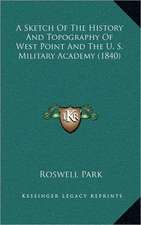 A Sketch Of The History And Topography Of West Point And The U. S. Military Academy (1840)