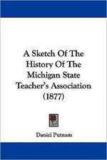 A Sketch Of The History Of The Michigan State Teacher's Association (1877)