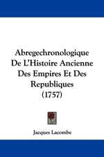 Abregechronologique De L'Histoire Ancienne Des Empires Et Des Republiques (1757)