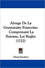 Abrege De La Grammaire Francoise