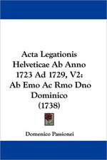 Acta Legationis Helveticae Ab Anno 1723 Ad 1729, V2