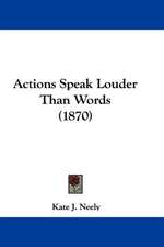 Actions Speak Louder Than Words (1870)