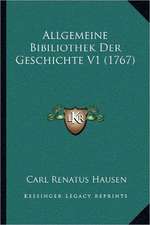 Allgemeine Bibiliothek Der Geschichte V1 (1767)