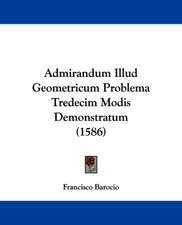 Admirandum Illud Geometricum Problema Tredecim Modis Demonstratum (1586)