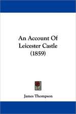 An Account Of Leicester Castle (1859)